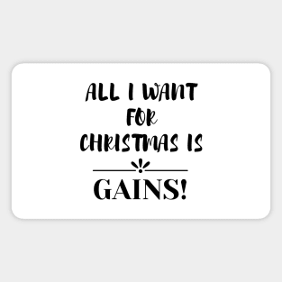 All I Want For Christmas Is Gains Magnet